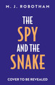 The Spy and the Snake M. J. Robotham 9781035921997