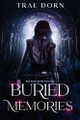 Buried Memories Trae Dorn 9798349560958