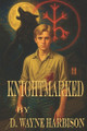 Knightmarked D Wayne Harbison 9798265780799