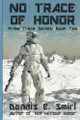 No Trace of Honor Dennis E Smirl 9798330400959