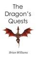 The Dragon's Quests Brian Williams 9781787197046