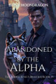 Abandoned by the Alpha Bella Moondragon 9798898710637