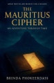 The Mauritius Cipher: An Adventure Through Time Brinda Phokeerdass 9798232413675