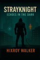 StrayKnight- Echoes in the Dark Fiona Walker 9798299082227