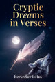 Cryptic Dreams in Verses Berserker Lotus 9798218723057