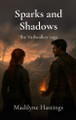 Sparks and Shadows Madilyne Hastings 9798349559914