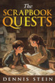 The Scrapbook Quests Dennis Stein 9798264945762