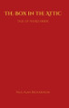 The Box in the Attic Paul Alan Richardson 9798999955005