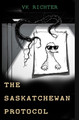 The Saskatchewan Protocol Vk Richter 9798267608053