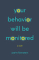 Your Behavior Will Be Monitored Justin Feinstein 9781616964542