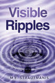 Visible Ripples M E Strautmanis 9781738899593