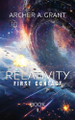 Relativity: First Contact: Firsts Contact: First Contact Archer A Grant 9798991290814