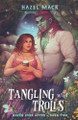 Tangling With Trolls: A Sweet Small-Town Troll Romance Hazel Mack 9781957873473