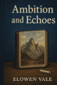 Ambition & Echoes Elowen Vale 9798267809948