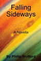 Falling Sideways A Novella by Philip Wofford