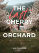 The Last Cherry Orchard Alice Dawson 9781088116371