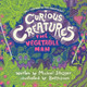 Curious Creatures: The Vegetable Man Michael Strayer 9781969990007