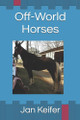 Off-World Horses Jan Keifer 9798319262516