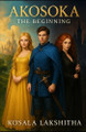 Akosoka: the beginning Kosala Lakshitha 9798267391610