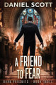 A Friend to Fear Daniel Scott 9798893546552