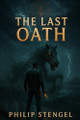 The Last Oath Philip Stengel 9798267476133