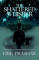 The Shattered Whisper Erik Prashaw 9781069802156