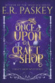 Once Upon a Craft Shop E R Paskey 9781937595388
