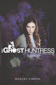 Ghost Huntress Book 1: The Awakening by Marley Gibson