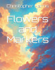 Flowers and Markers Christopher Harris 9798269706504