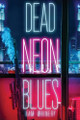 Dead Neon Blues Kam Whinery 9781685101626