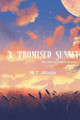 A Promised Sunset: Book One M T Jaded 9798988806356