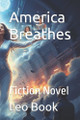 America Breathes: Fiction Novel Chat Gpt 9798269679754