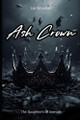 Ash Crown: She doesn't want the crown. She wants the fire. Lila Wrenford 9798270307851