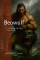 Beowulf: A Modern Treatment Gregory West 9781257911998