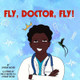 Fly, Doctor, Fly! by Phillip Archer