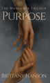 Purpose: The Wanderer Trilogy: Book One Brittany Hanson 9781970323016