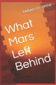 What Mars Left Behind Rebecca Jenne 9798267750400