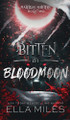 Bitten by Bloodmoon Ella Miles 9781956036299