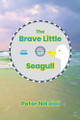 The Brave Little Seagull Peter Nikolai 9781969125003