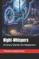 Night-Whispers: 20 Scary Stories For Sleepovers Thomas Imaginarium 9798271416118