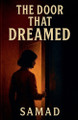The Door That Dreamed Samad 9798232343057