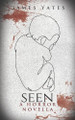 Seen: A Horror Novella James Yates 9798264279072
