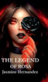 The Legend of Rosa Jasmine Hernandez 9781969620065