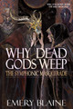Why Dead Gods Weep Emery Blaine 9781068282461