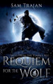 Requiem for the Wolf Sam Trajan 9798231817351