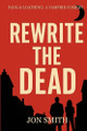 Rewrite the Dead: A Vampire Comedy Jon Smith 9781916970205