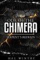 Ode of the chimera: Serpent's Refrain Hal Wintry 9798999947413