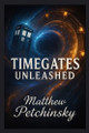 Timegates Unleashed Matthew Petchinsky 9798349682551