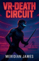 VR-Death Circuit Meridian James 9798232375102