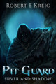 Pit Guard: Silver and Shadow Robert E Kreig 9781763591028
